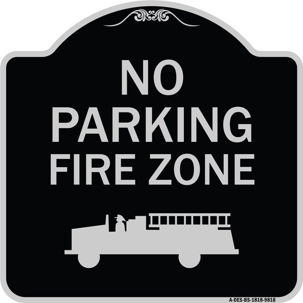 Signmission Designer Series-No Parking Fire Zone With Graphic Black & Silver, 18" x 18", BS-1818-9818 A-DES-BS-1818-9818 - main